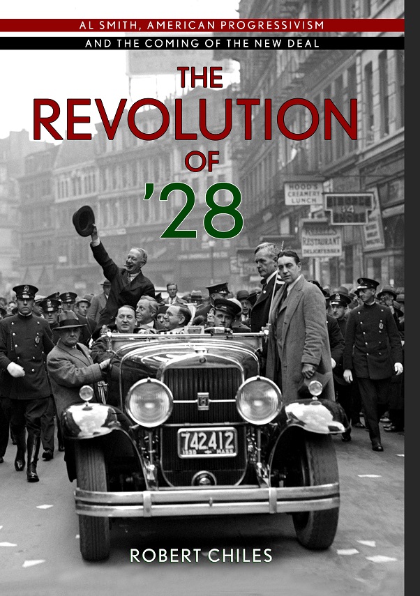 Dr. Robert Chiles Publishes New Book, "The Revolution Of '28: Al Smith, American Progressivism, And The Coming Of The New Deal" From Cornell University Press.