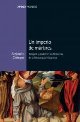 Image for event - Miller Center: A Celebration of Alejandro Cañeque's new book "Empire of Martyrs: Faith and Power on the Global Frontiers of the Spanish Monarchy"
