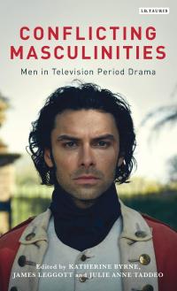 Cover of Conflicting Masculinities: Men in Television Period Drama (Library of Gender and Popular Culture) by Julie Taddeo